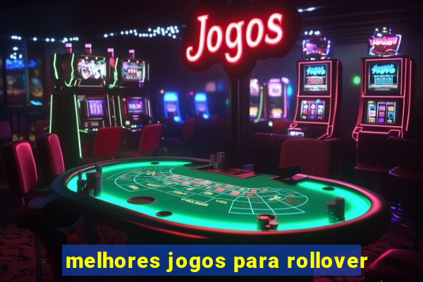 melhores jogos para rollover